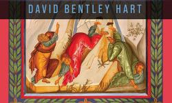 Featured image of post Thoughts on David Bentley Hart's The Light of Tabor (Part 1)